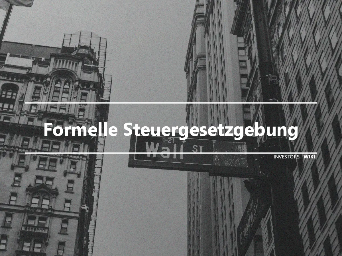 Formelle Steuergesetzgebung