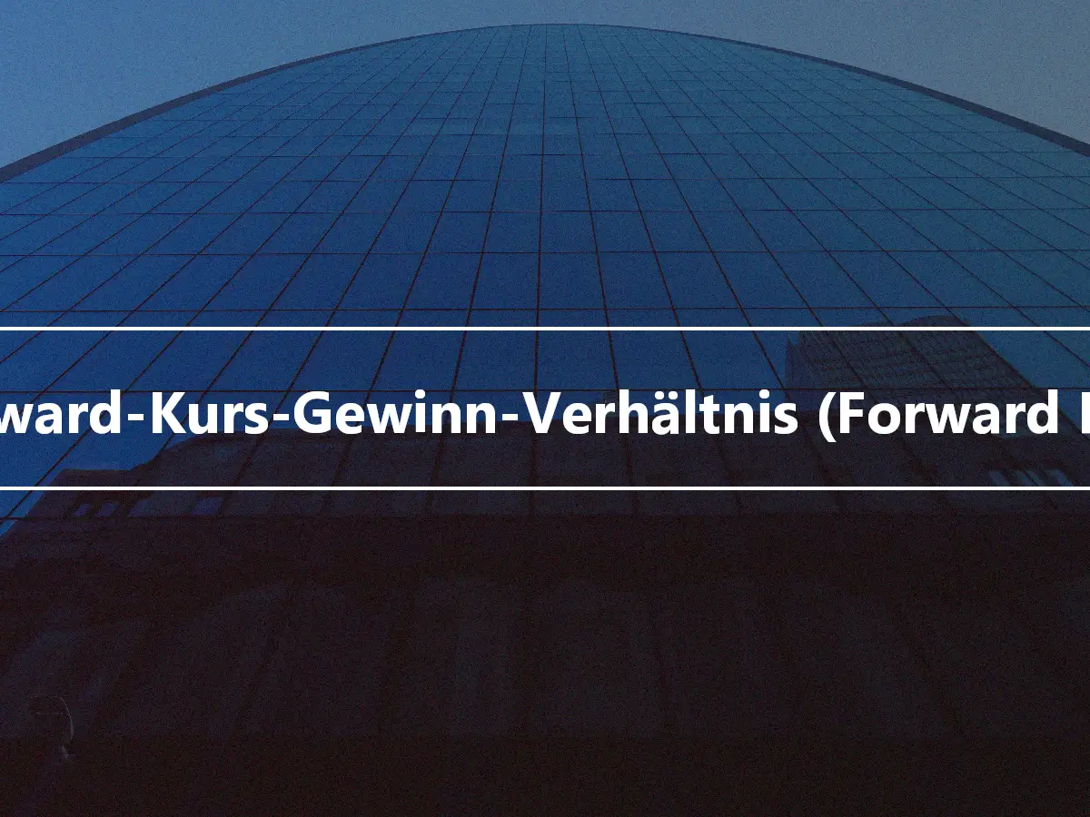 Forward-Kurs-Gewinn-Verhältnis (Forward P/E)