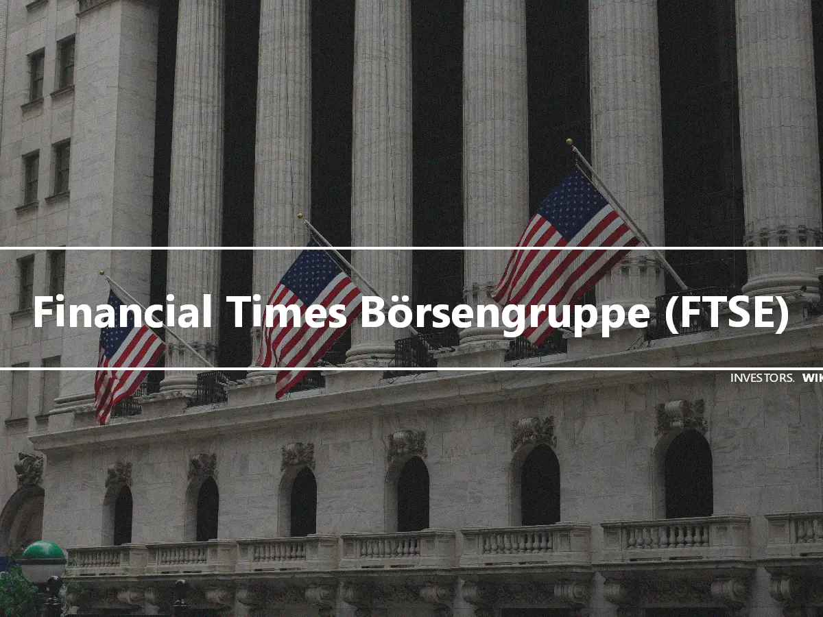 Financial Times Börsengruppe (FTSE)