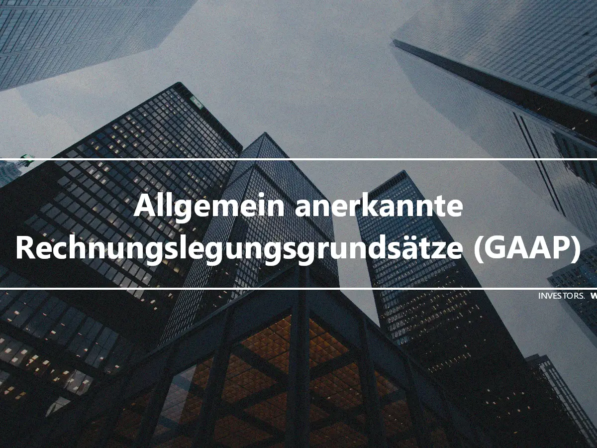 Allgemein anerkannte Rechnungslegungsgrundsätze (GAAP)