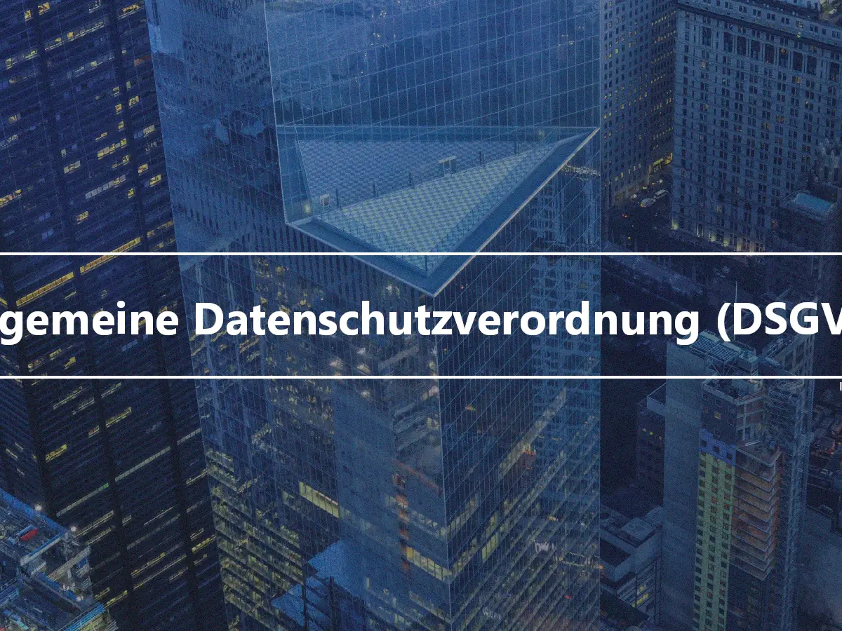 Allgemeine Datenschutzverordnung (DSGVO)