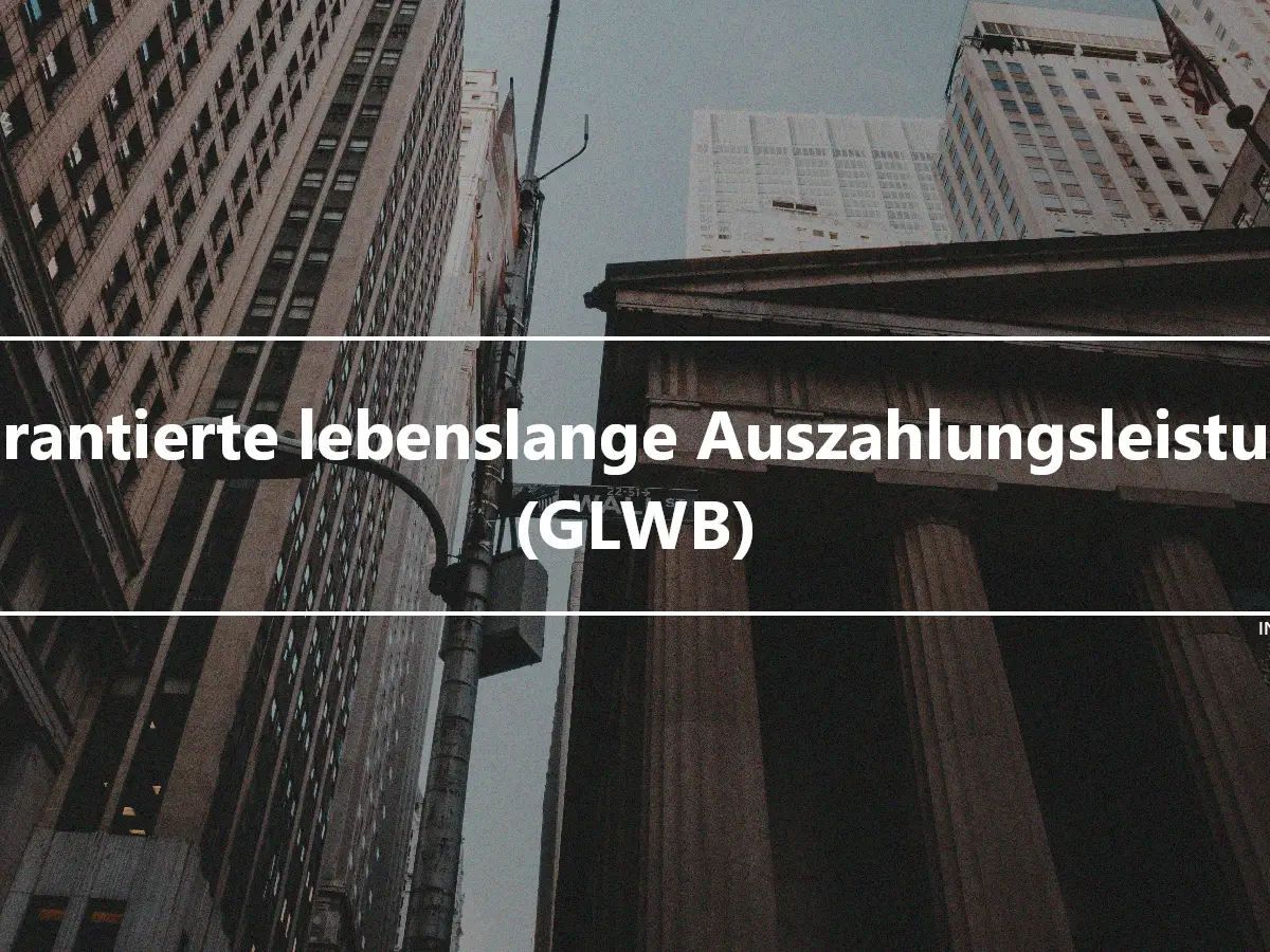 Garantierte lebenslange Auszahlungsleistung (GLWB)