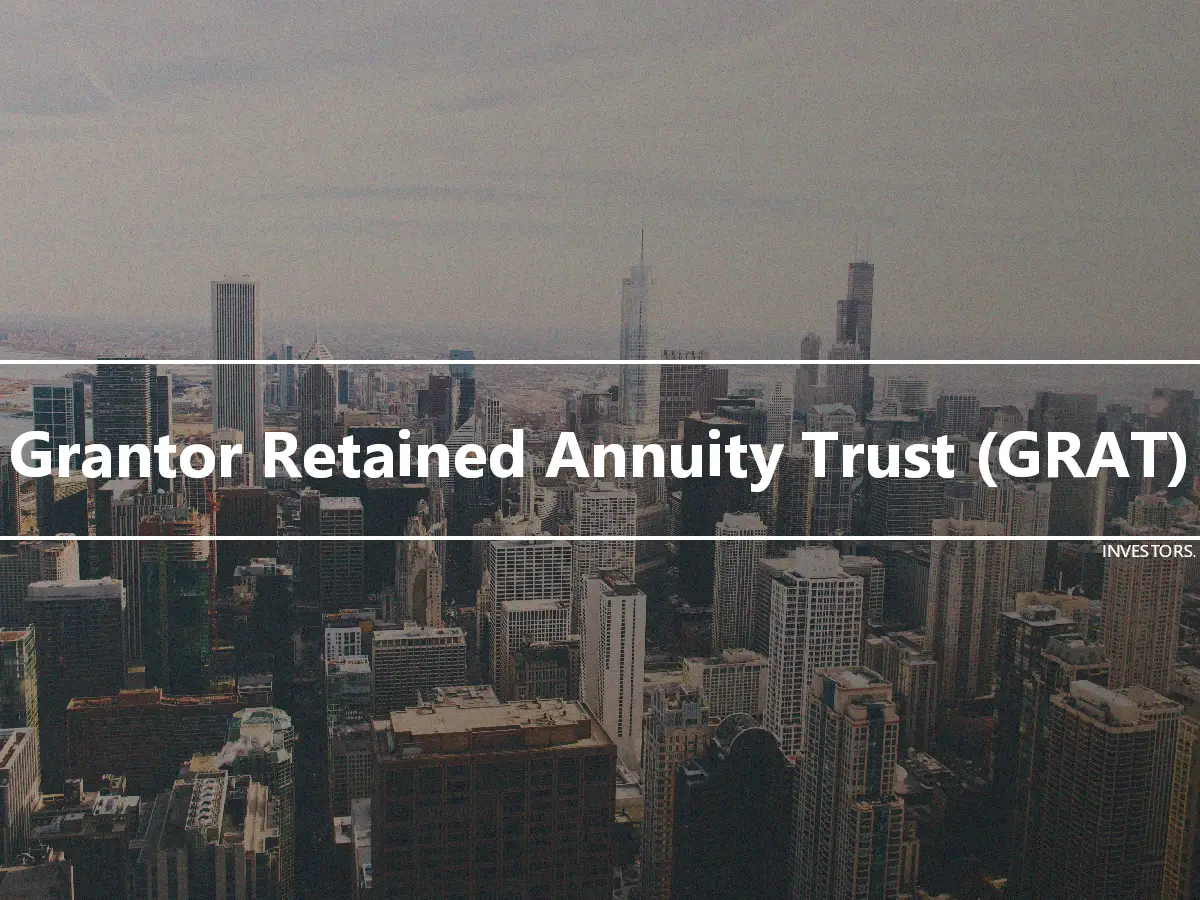 Grantor Retained Annuity Trust (GRAT)