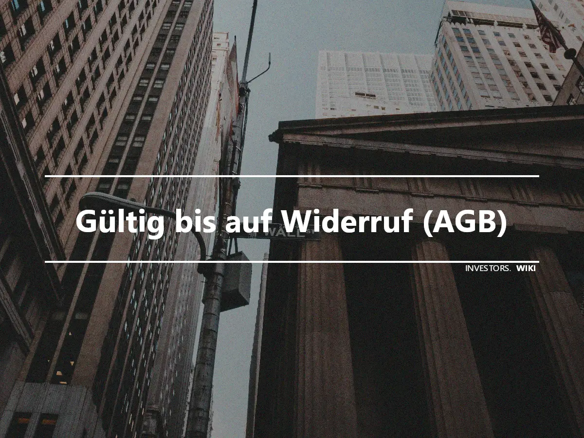 Gültig bis auf Widerruf (AGB)