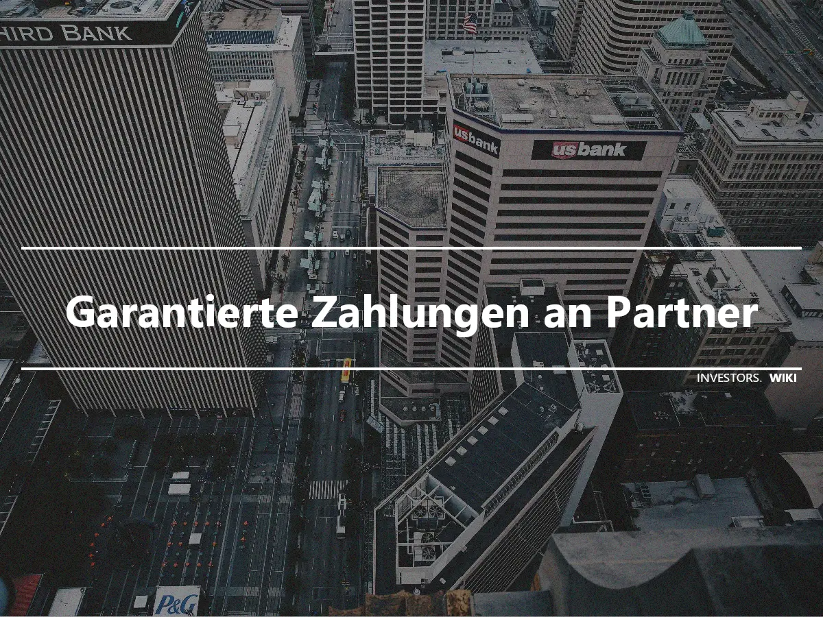 Garantierte Zahlungen an Partner