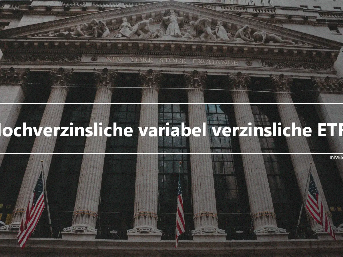 Hochverzinsliche variabel verzinsliche ETFs