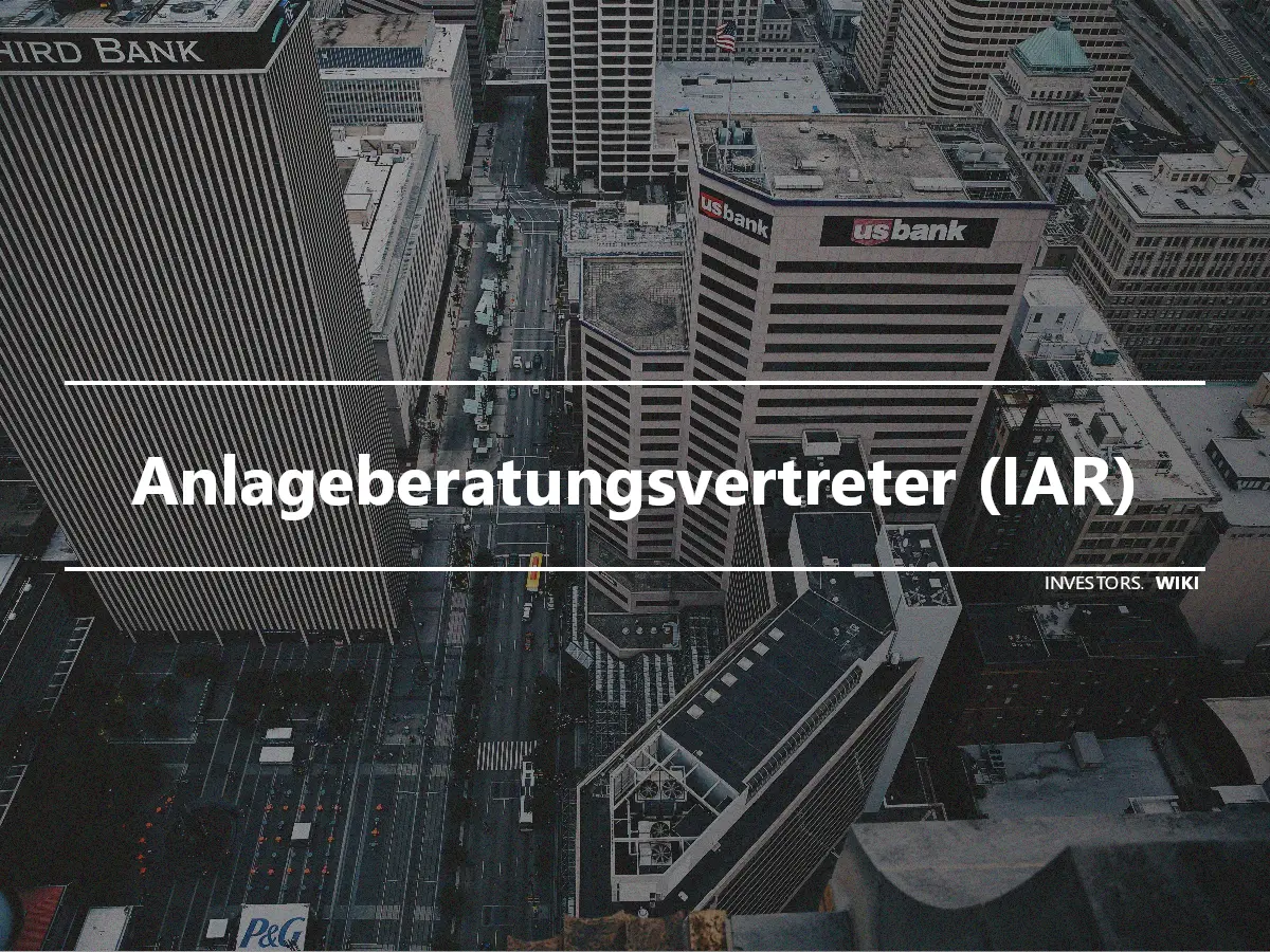 Anlageberatungsvertreter (IAR)