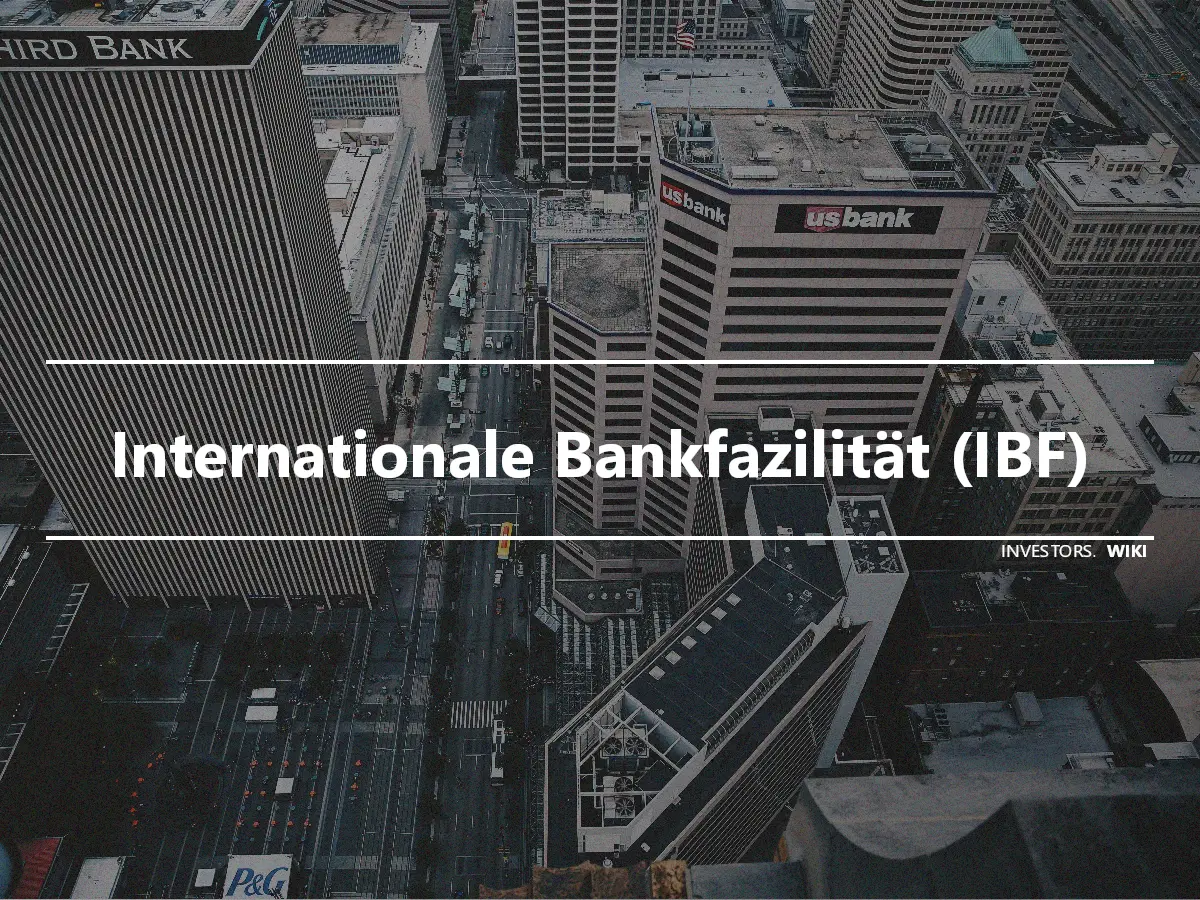 Internationale Bankfazilität (IBF)