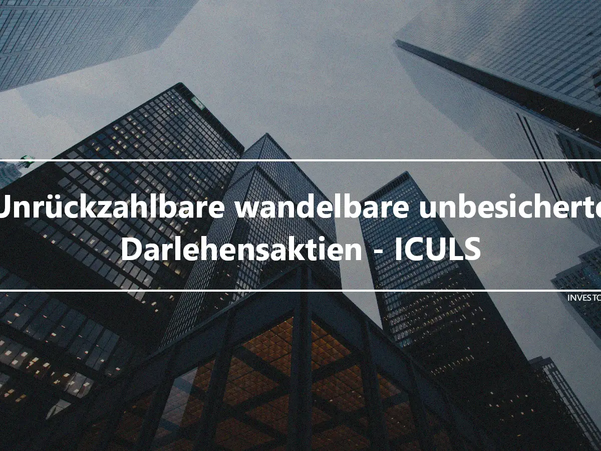 Unrückzahlbare wandelbare unbesicherte Darlehensaktien - ICULS