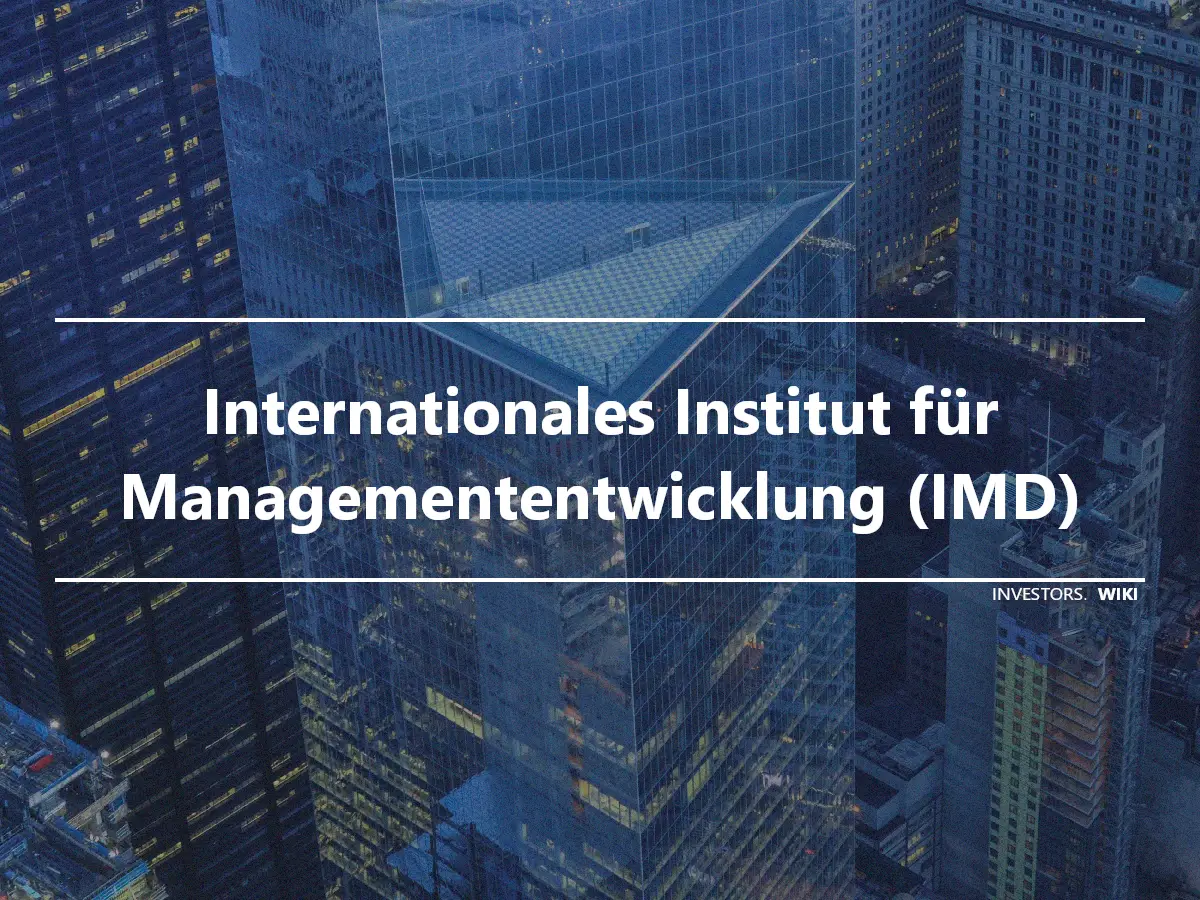 Internationales Institut für Managemententwicklung (IMD)