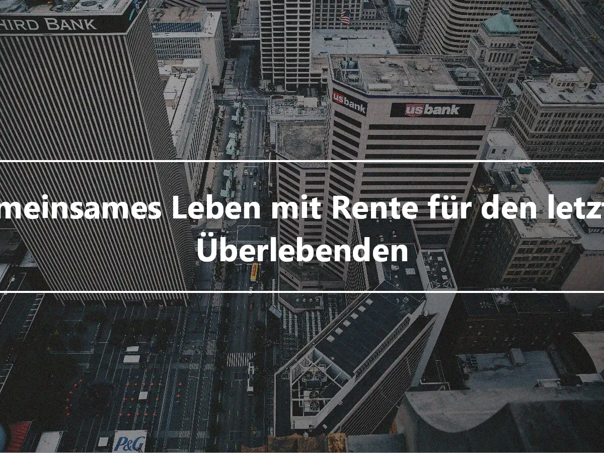 Gemeinsames Leben mit Rente für den letzten Überlebenden