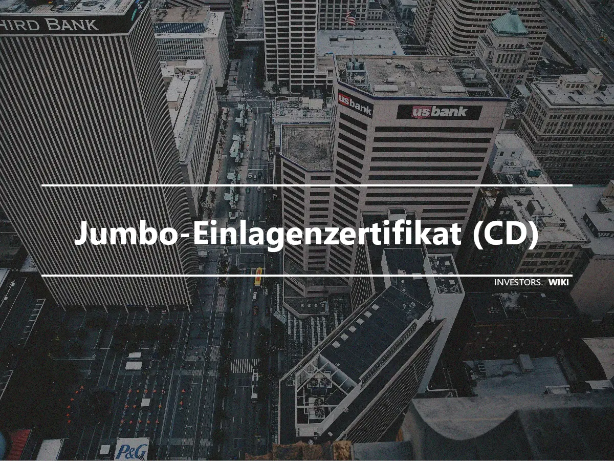 Jumbo-Einlagenzertifikat (CD)