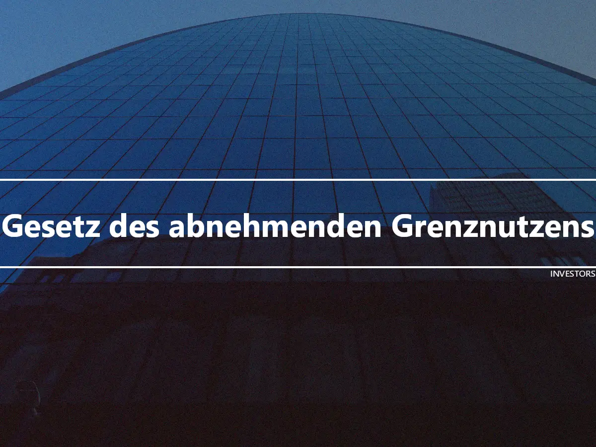 Gesetz des abnehmenden Grenznutzens