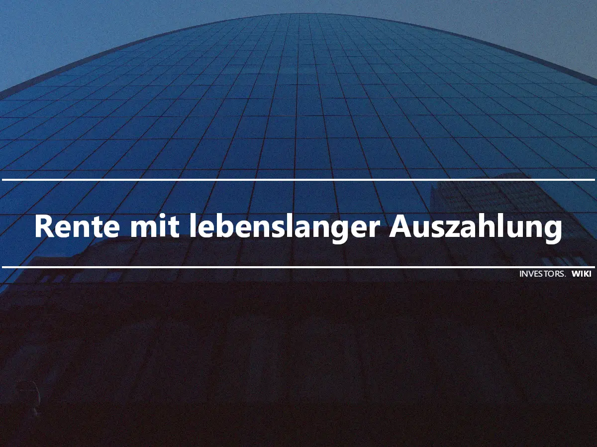 Rente mit lebenslanger Auszahlung