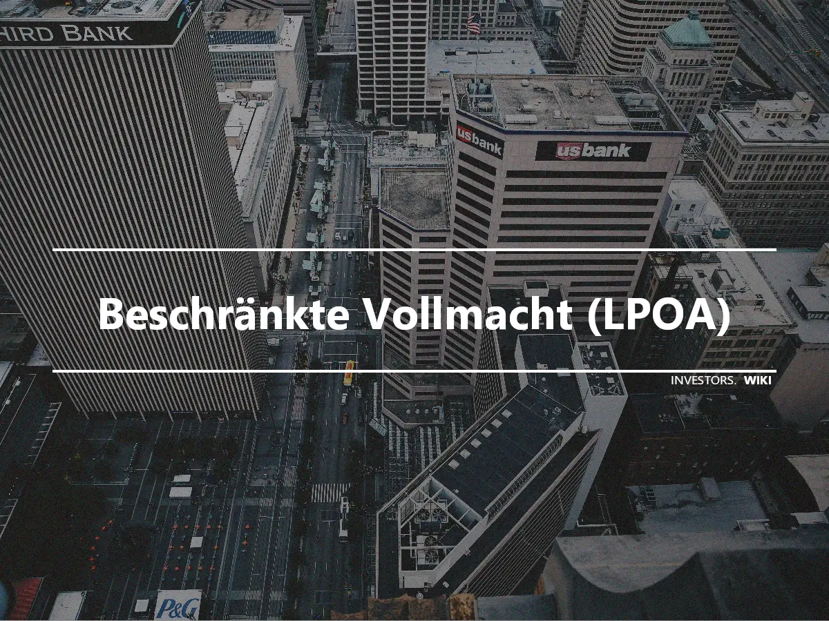 Beschränkte Vollmacht (LPOA)