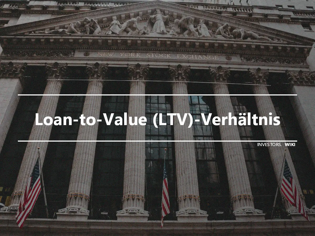 Loan-to-Value (LTV)-Verhältnis