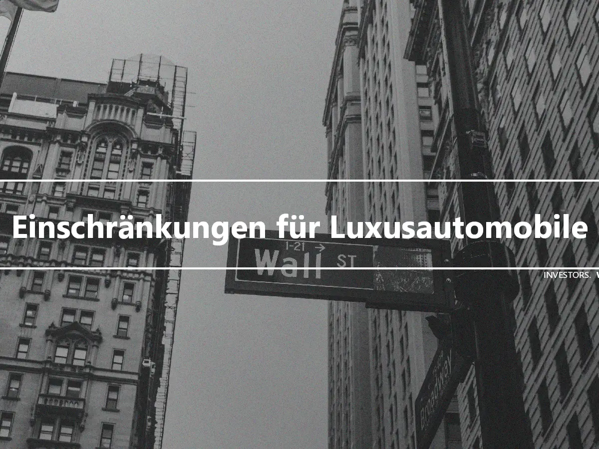 Einschränkungen für Luxusautomobile