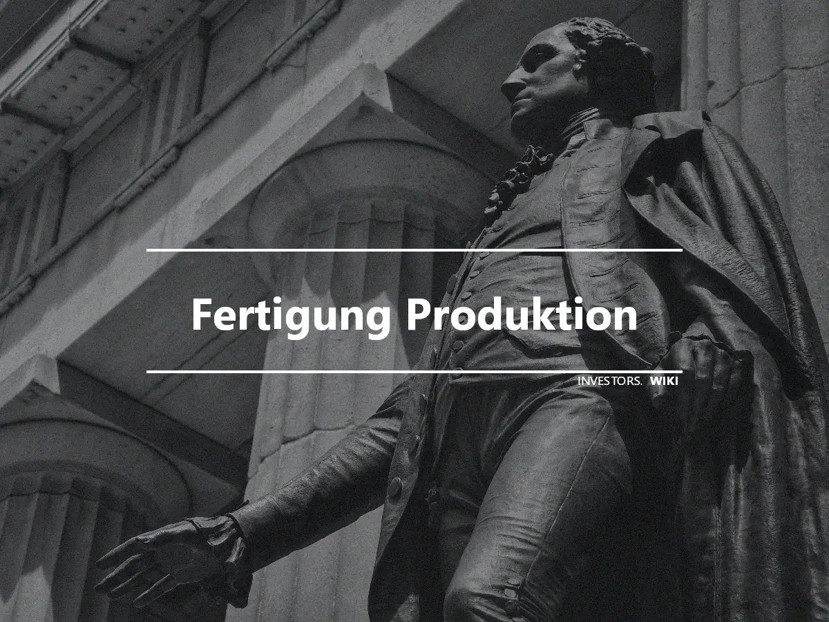 Fertigung Produktion