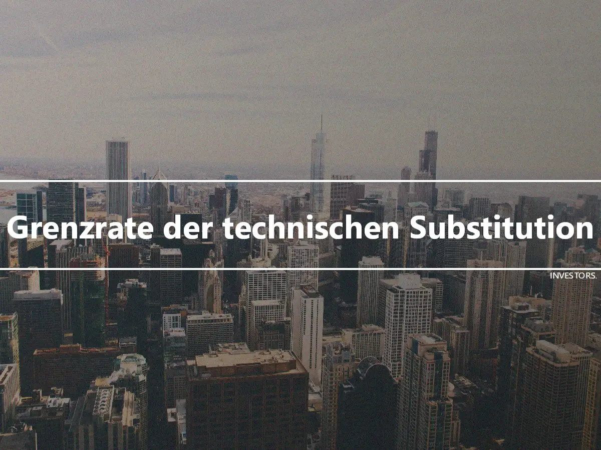 Grenzrate der technischen Substitution