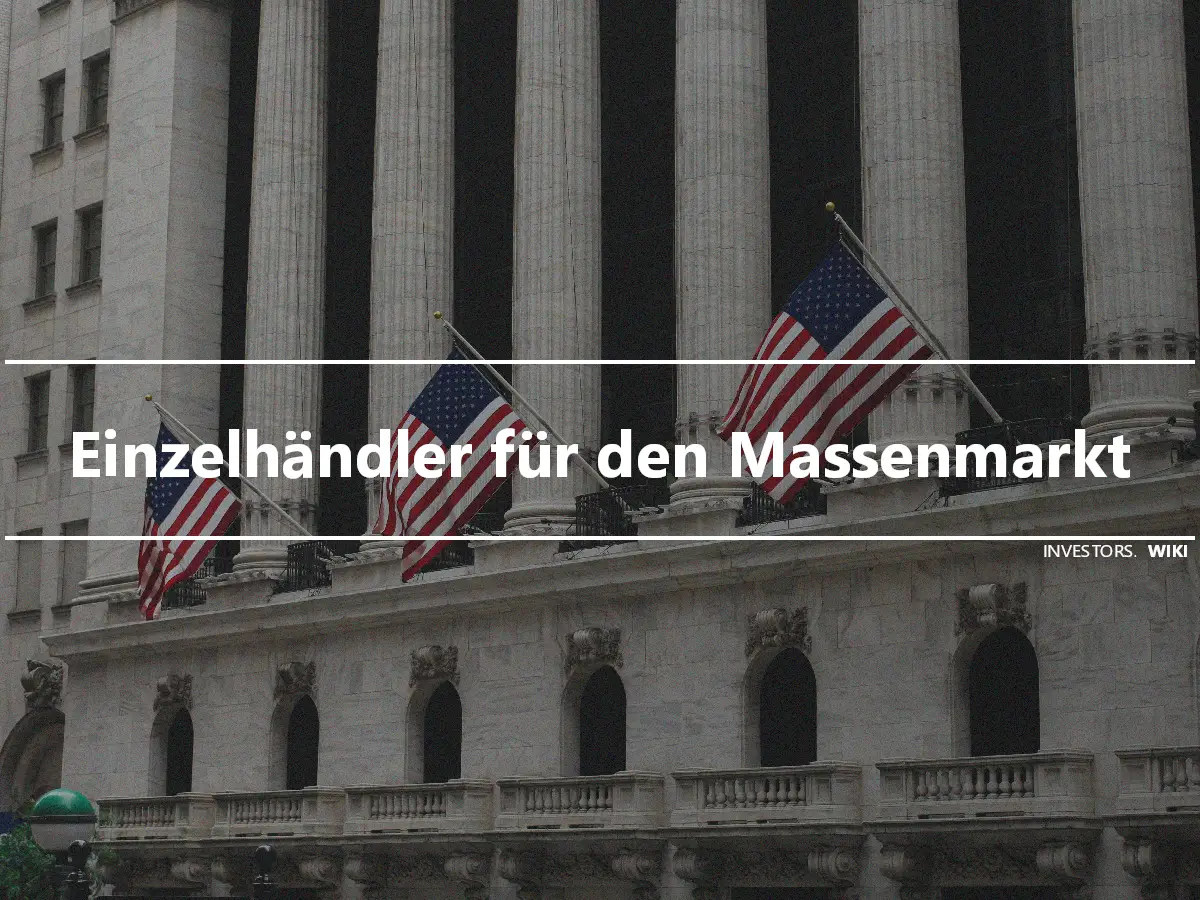 Einzelhändler für den Massenmarkt