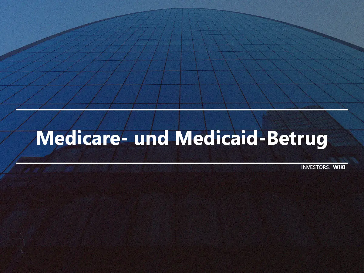 Medicare- und Medicaid-Betrug