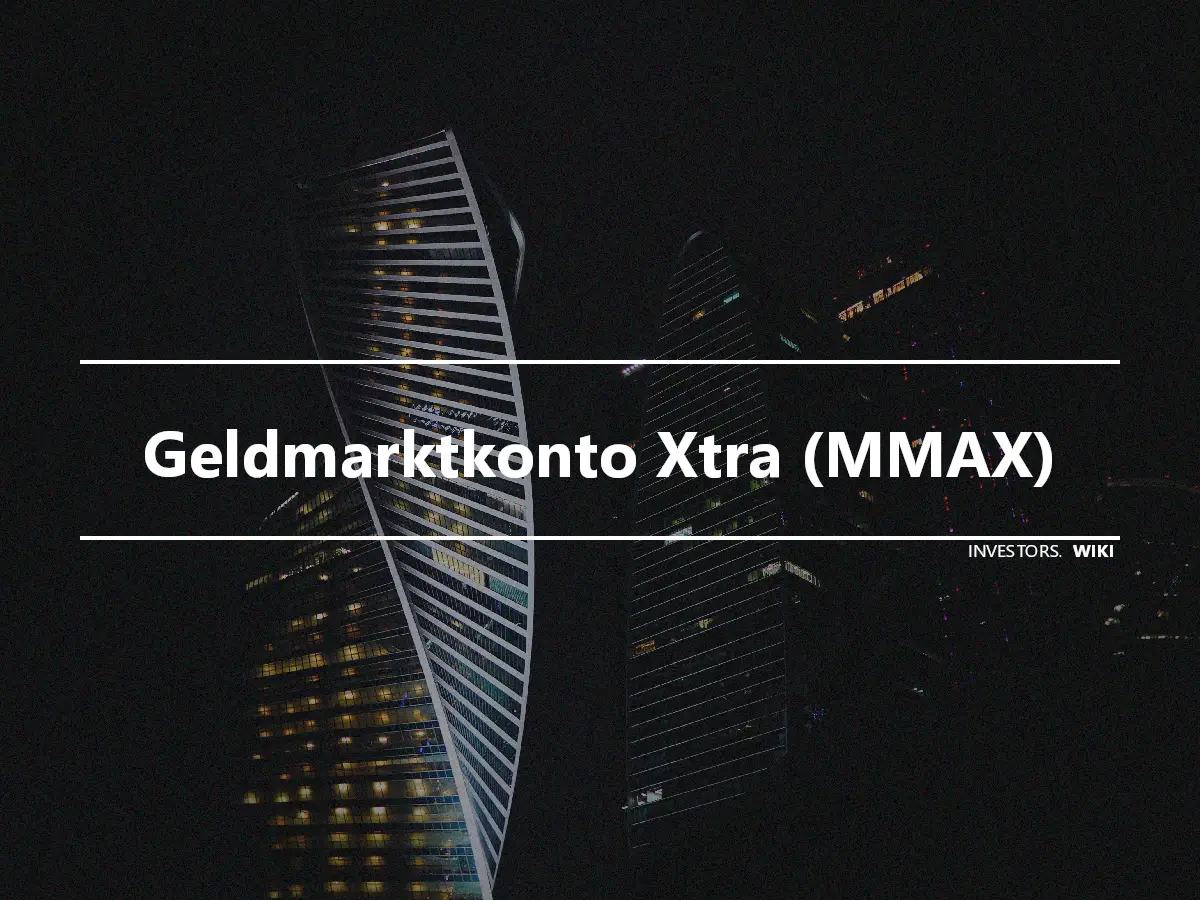 Geldmarktkonto Xtra (MMAX)