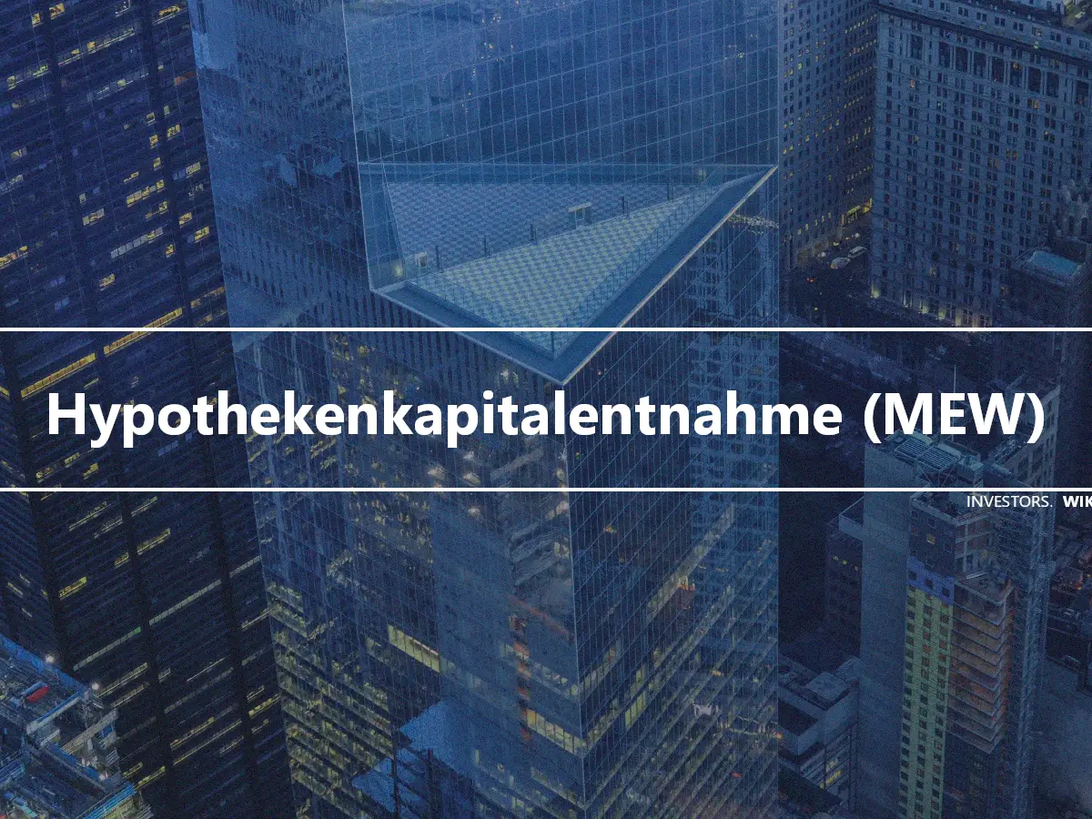 Hypothekenkapitalentnahme (MEW)