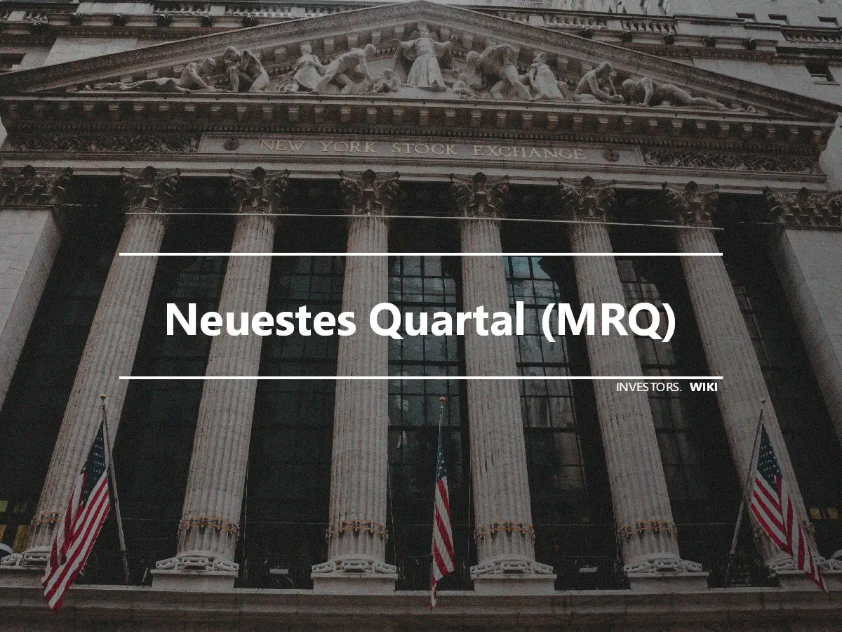 Neuestes Quartal (MRQ)