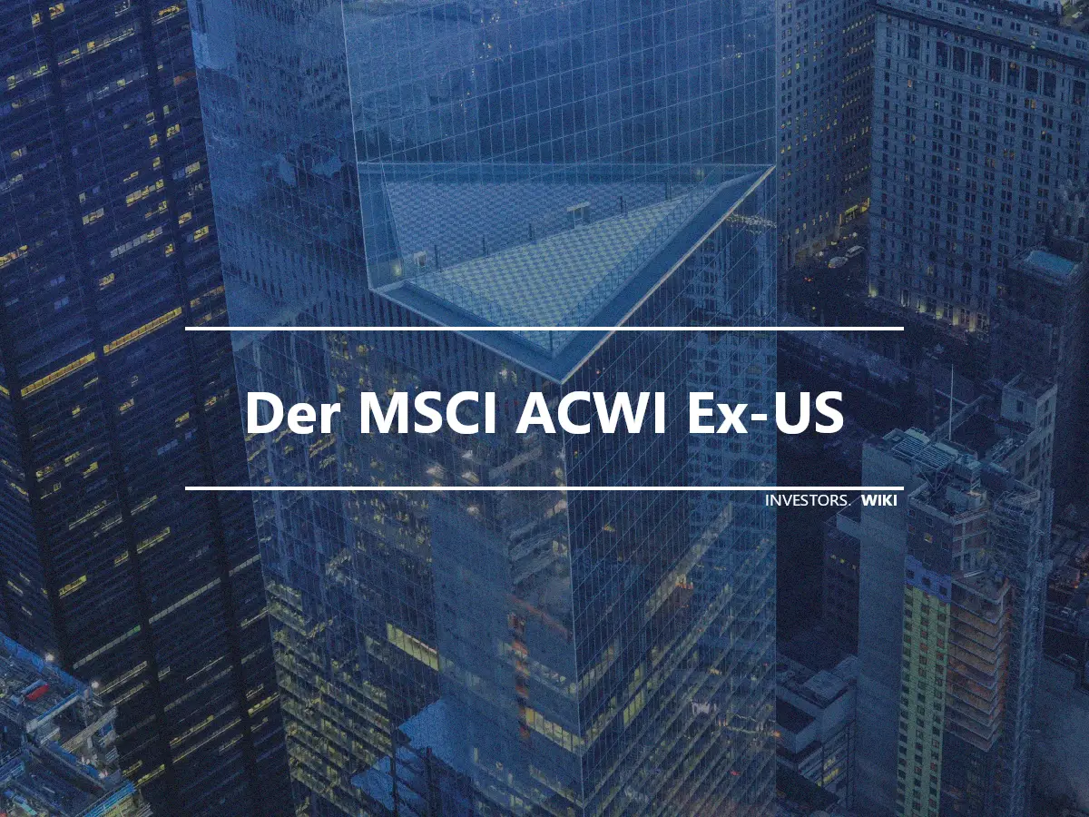 Der MSCI ACWI Ex-US