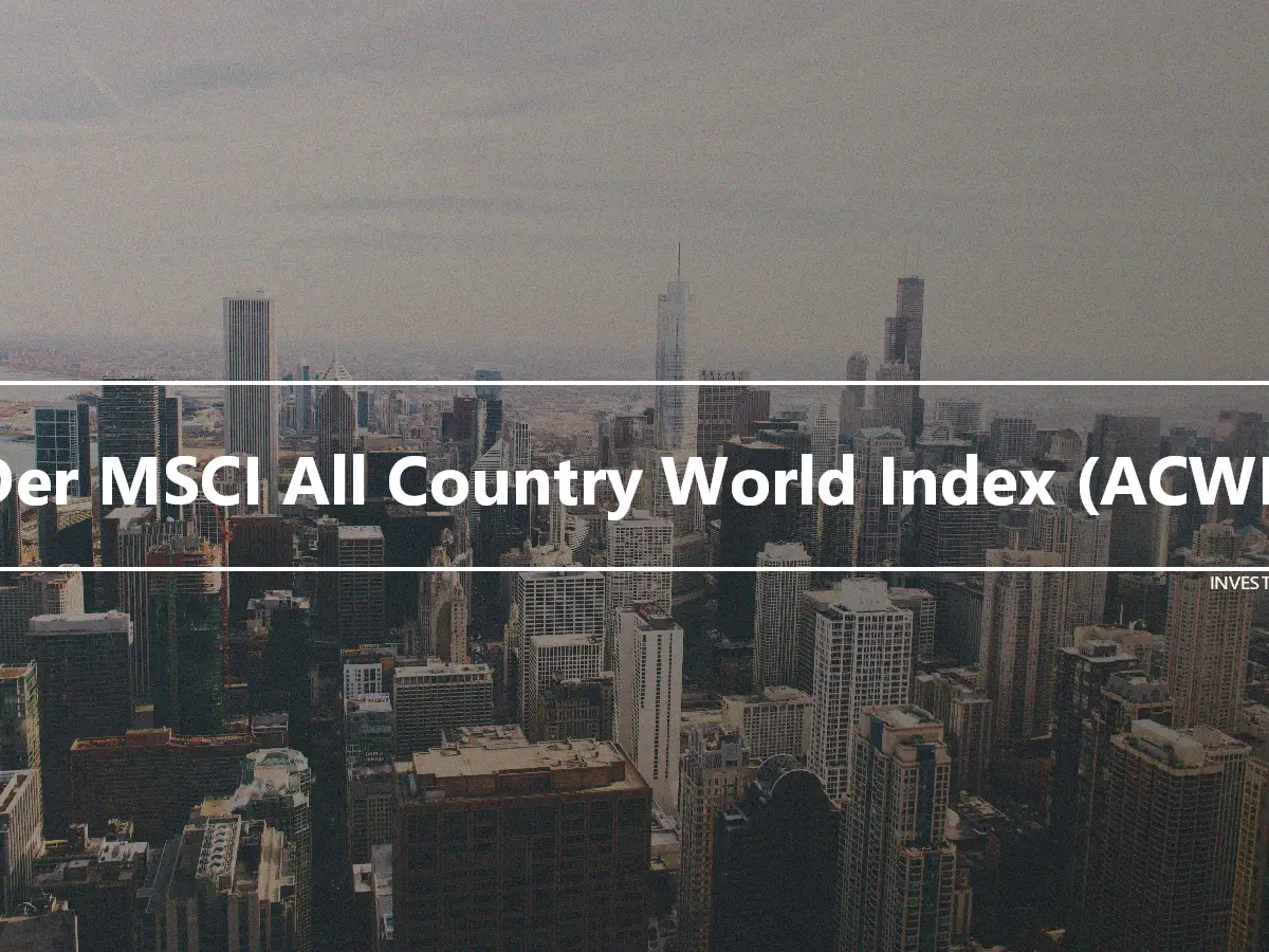 Der MSCI All Country World Index (ACWI)