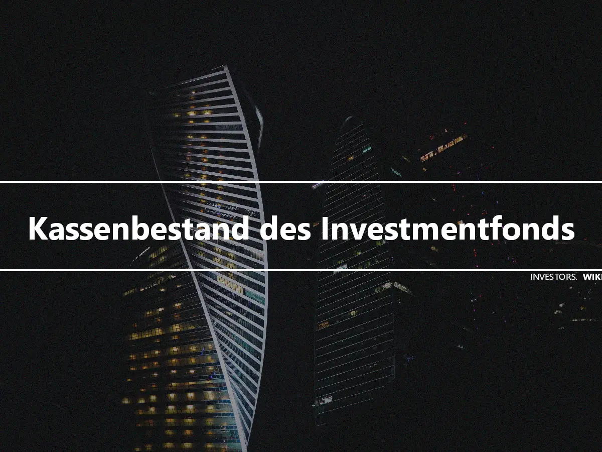 Kassenbestand des Investmentfonds