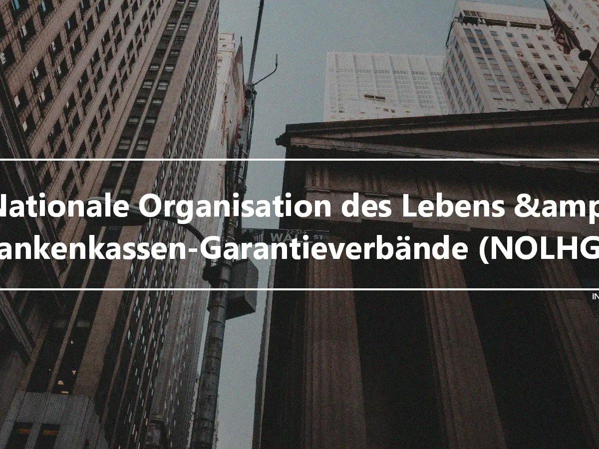 Nationale Organisation des Lebens &amp; Krankenkassen-Garantieverbände (NOLHGA)