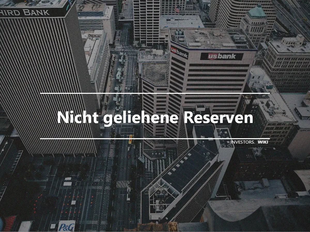 Nicht geliehene Reserven