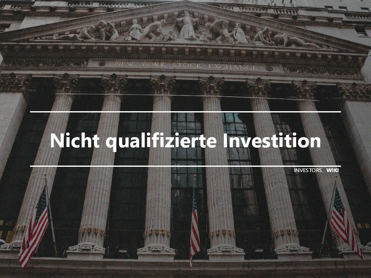 Nicht qualifizierte Investition