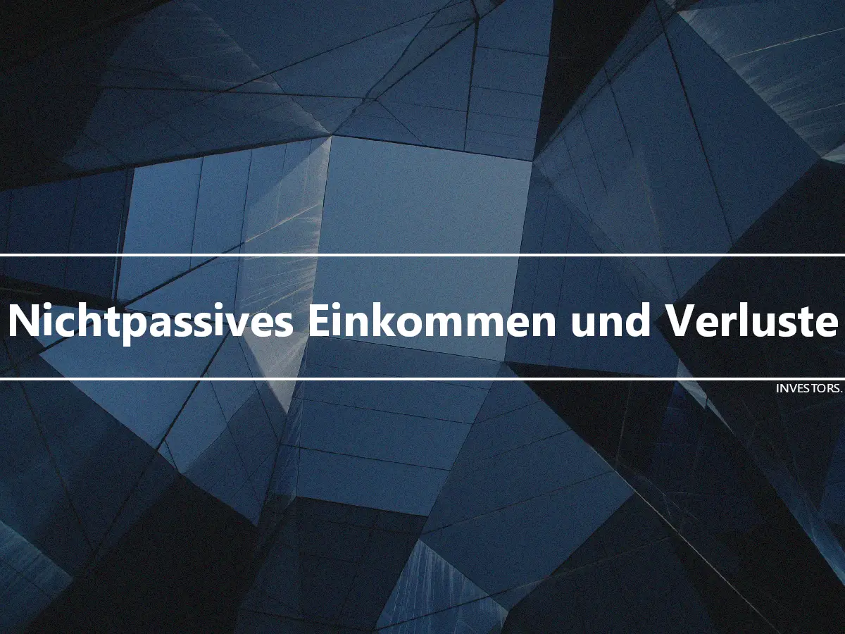 Nichtpassives Einkommen und Verluste