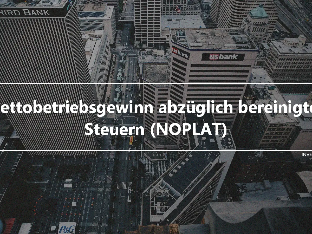 Nettobetriebsgewinn abzüglich bereinigter Steuern (NOPLAT)