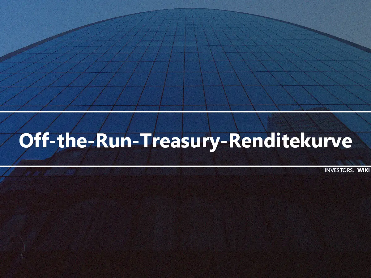 Off-the-Run-Treasury-Renditekurve
