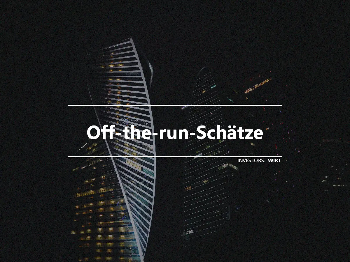 Off-the-run-Schätze