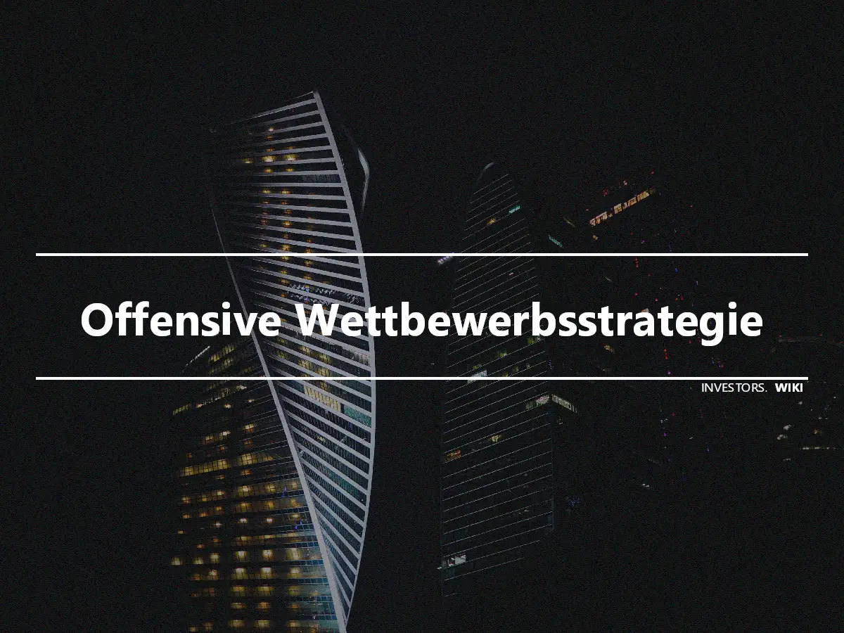 Offensive Wettbewerbsstrategie