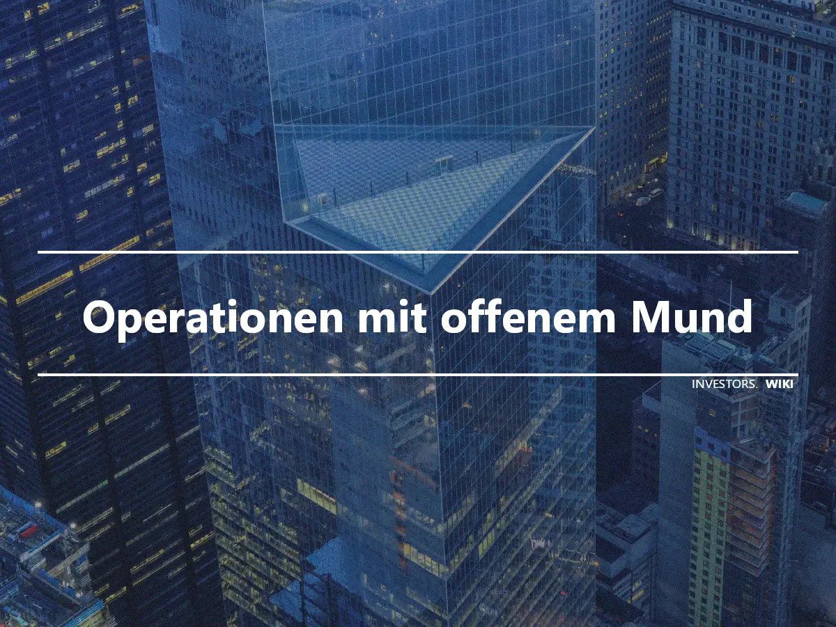 Operationen mit offenem Mund