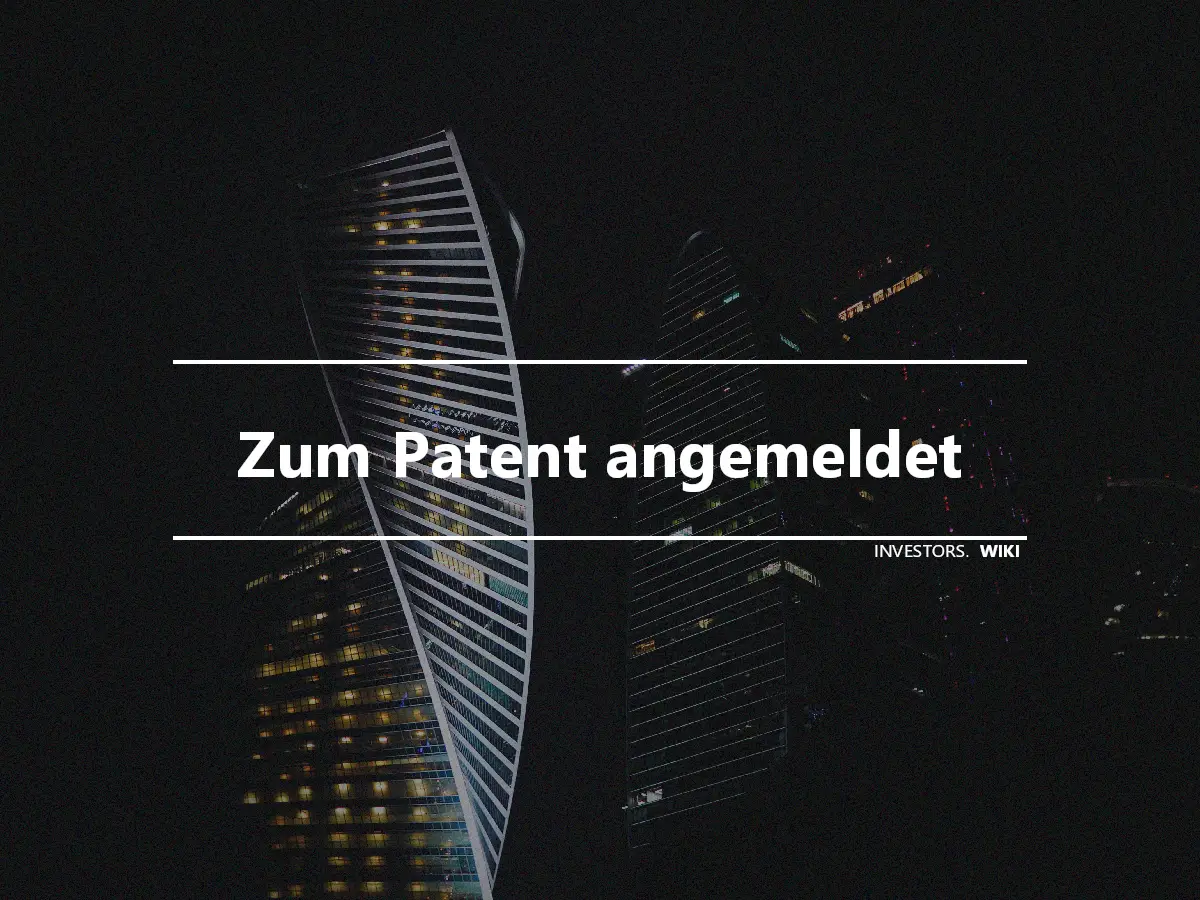 Zum Patent angemeldet