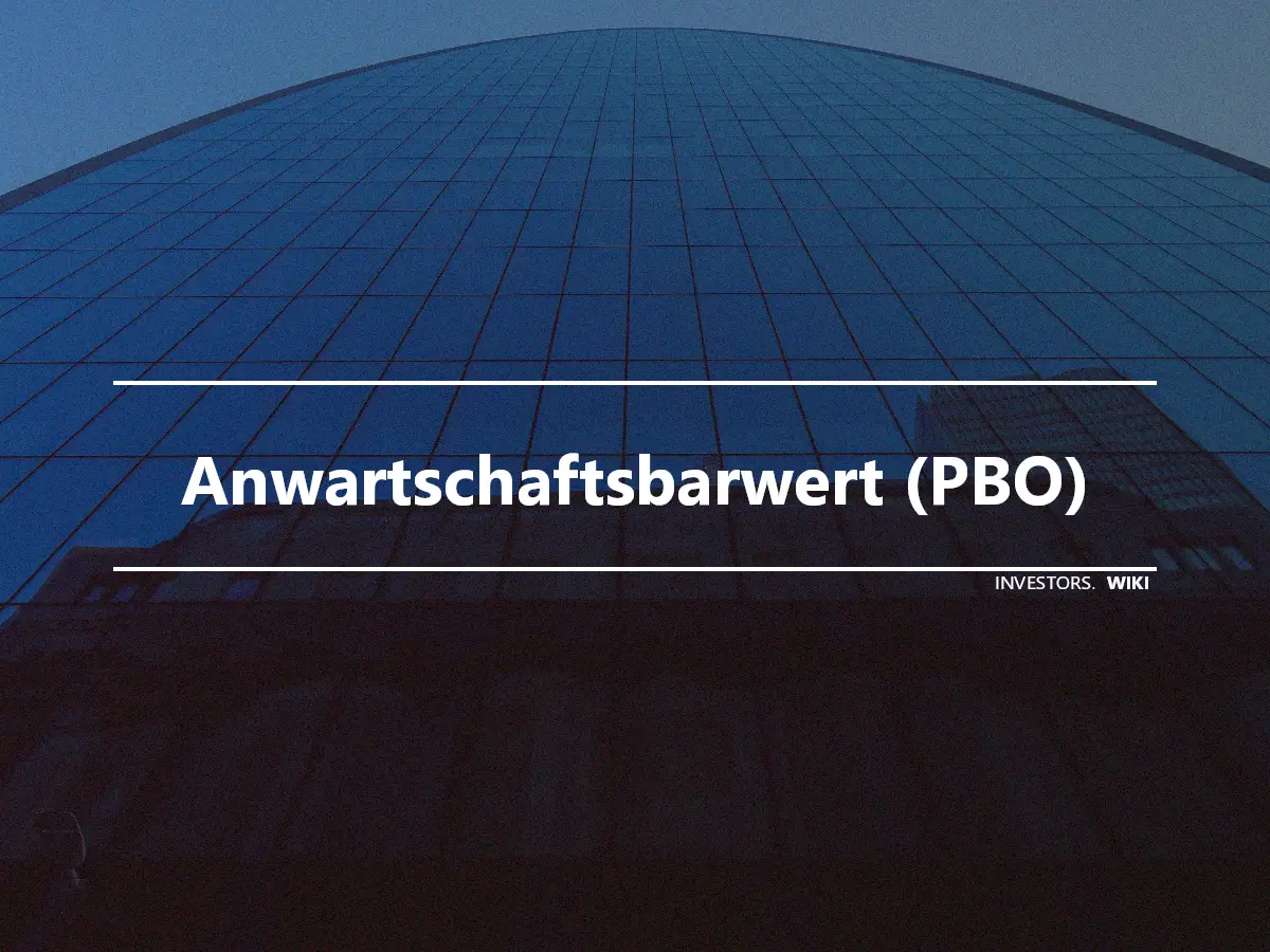 Anwartschaftsbarwert (PBO)