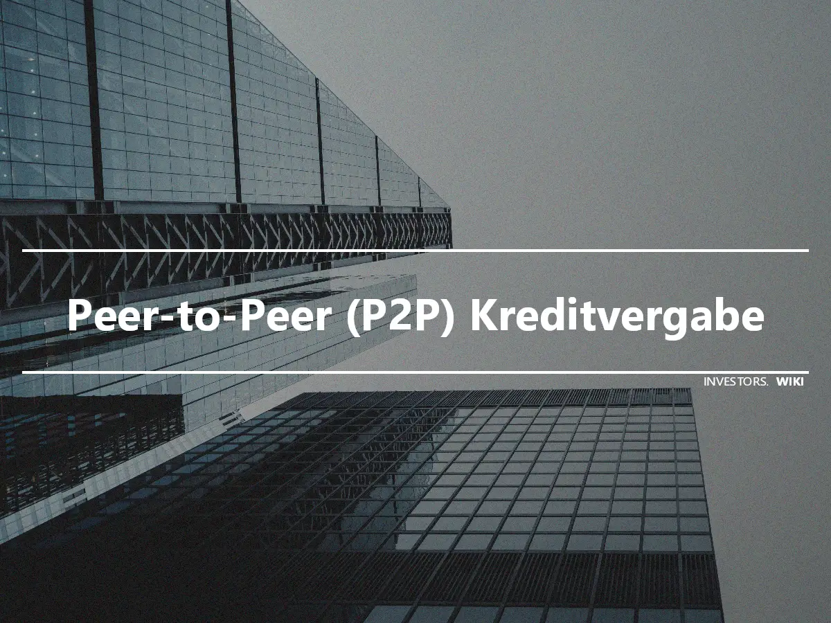 Peer-to-Peer (P2P) Kreditvergabe