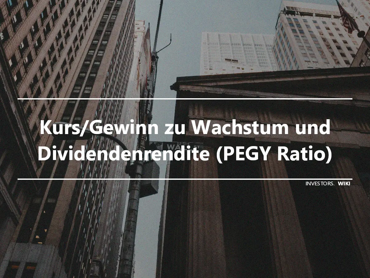 Kurs/Gewinn zu Wachstum und Dividendenrendite (PEGY Ratio)