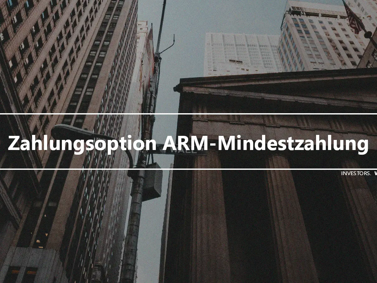 Zahlungsoption ARM-Mindestzahlung