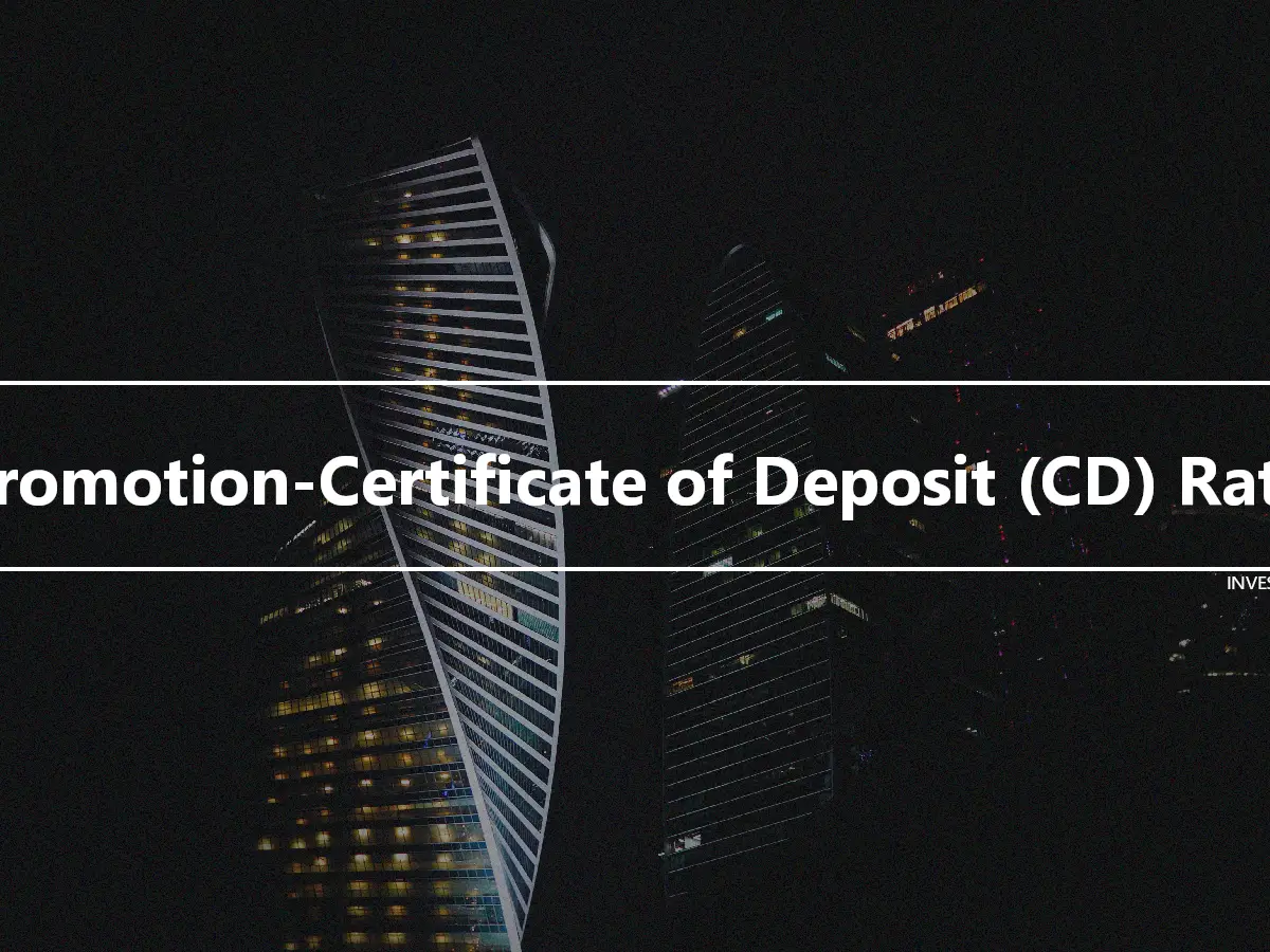Promotion-Certificate of Deposit (CD) Rate