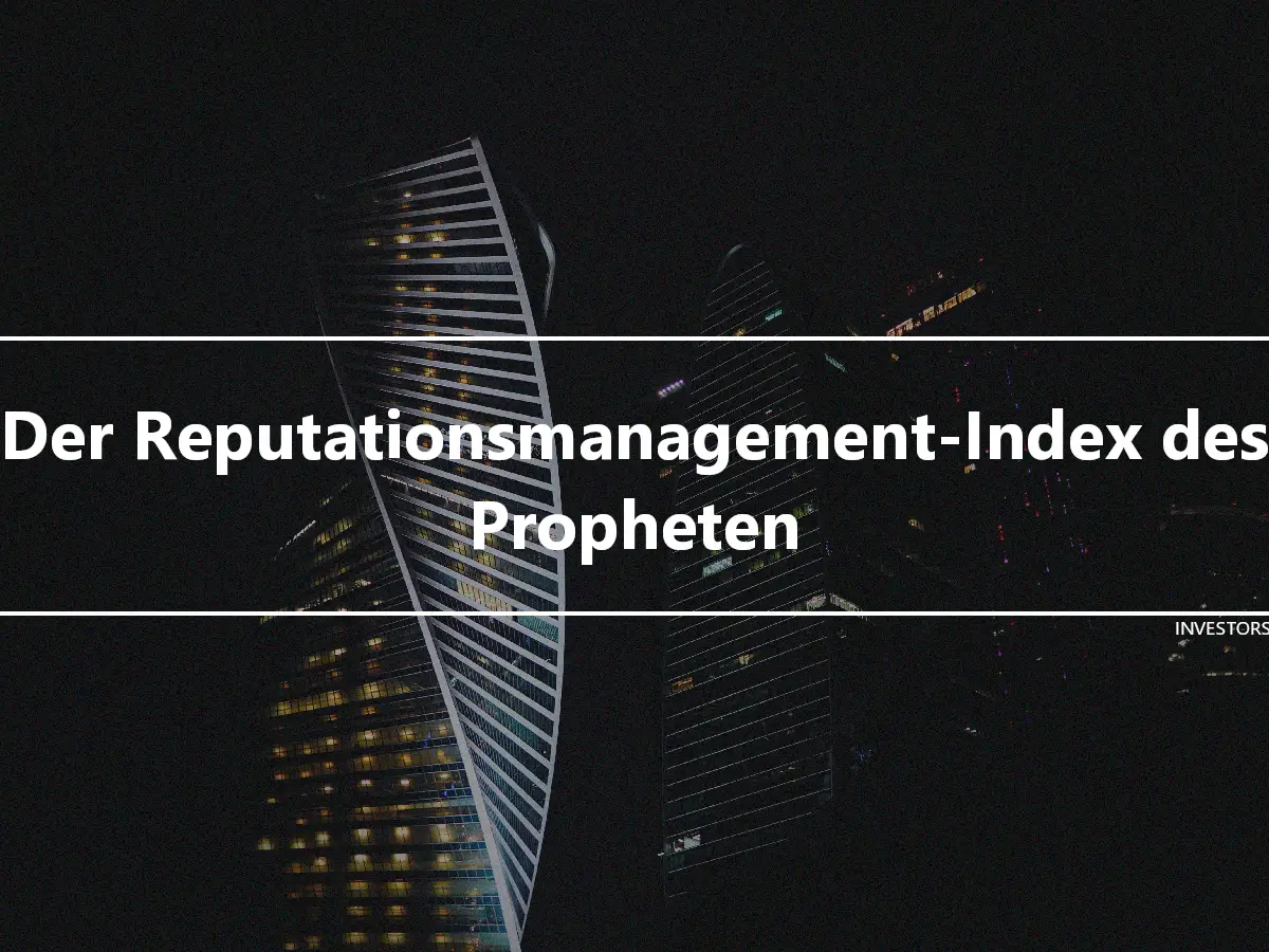 Der Reputationsmanagement-Index des Propheten