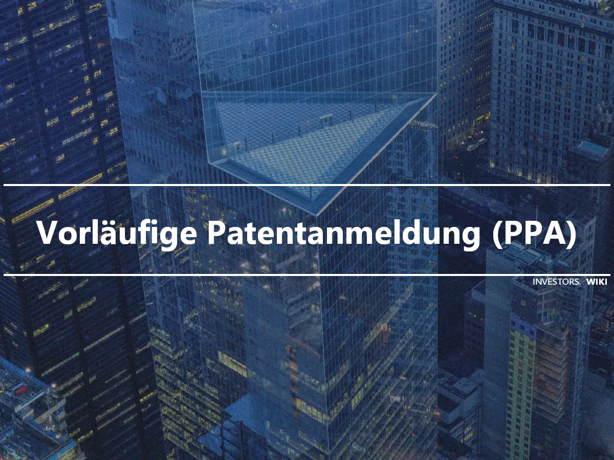 Vorläufige Patentanmeldung (PPA)