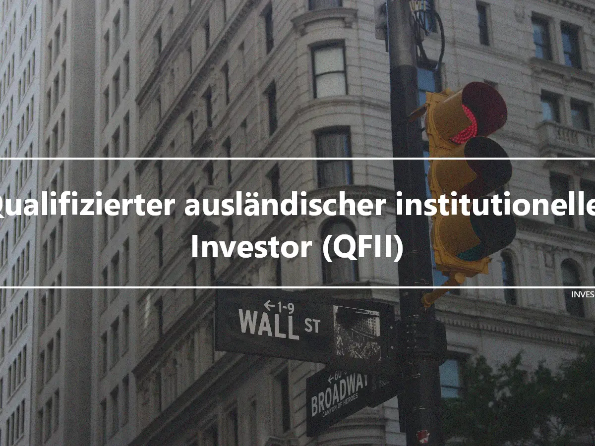 Qualifizierter ausländischer institutioneller Investor (QFII)