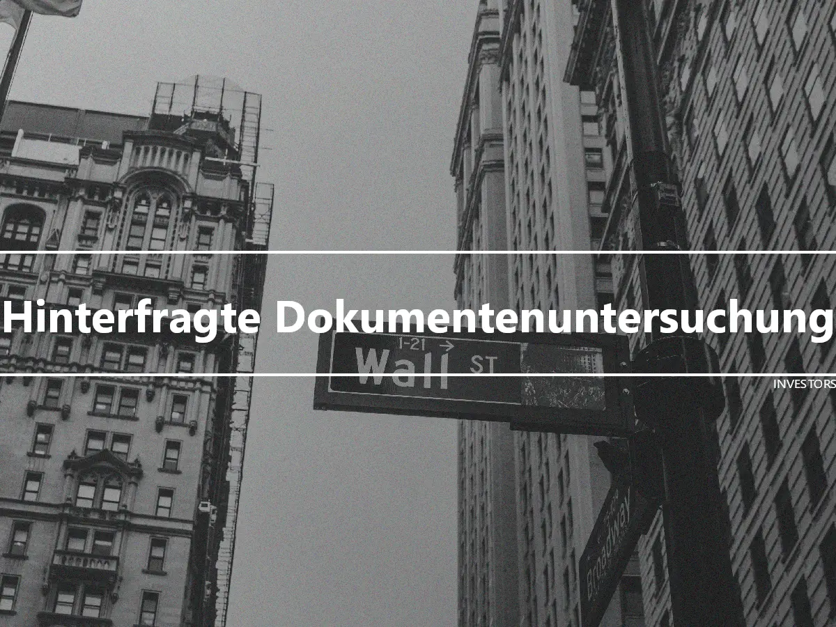 Hinterfragte Dokumentenuntersuchung